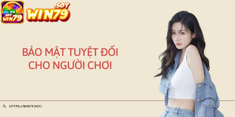 Bảo mật tuyệt đối cho người chơi