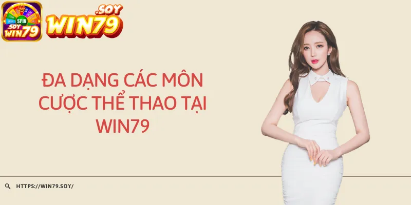 Đa dạng các môn cược thể thao tại Win79