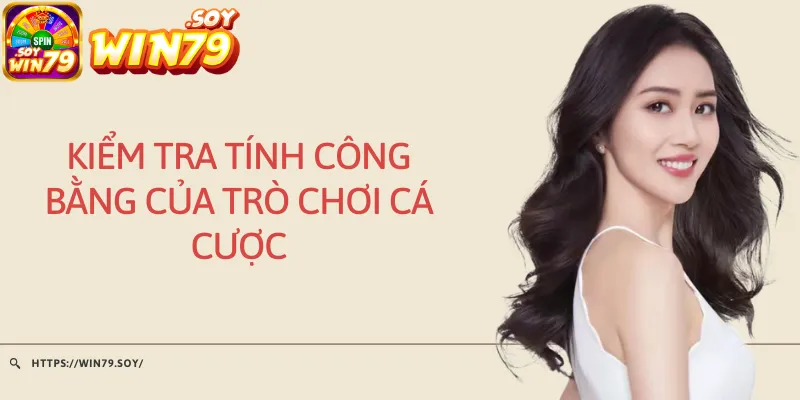 Kiểm tra tính công bằng của trò chơi cá cược